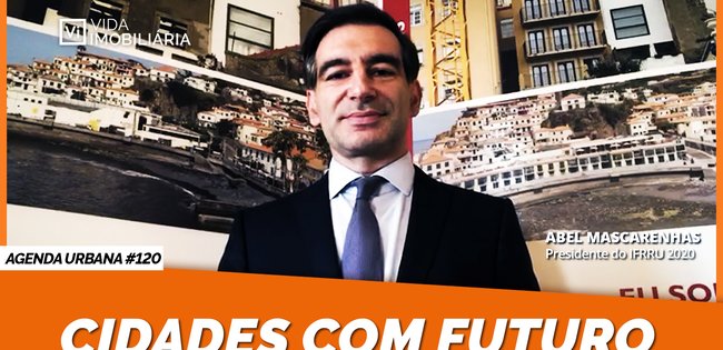 CIDADES COM FUTURO | Abel Mascarenhas | Presidente IFRRU 2020