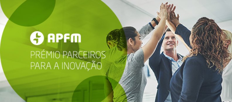 APFM lança prémio ‘Parceiros para a Inovação’, em Portugal