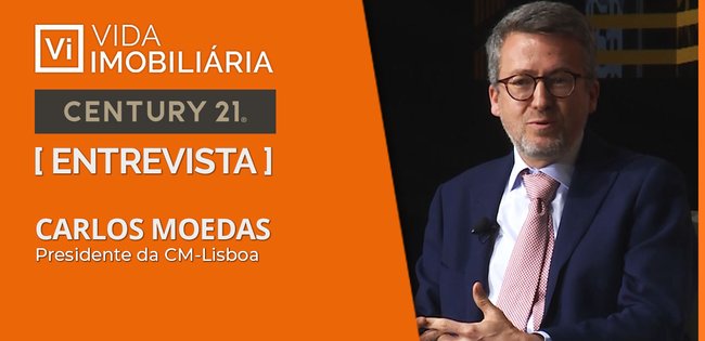 CARLOS MOEDAS | CM-LISBOA | ENTREVISTA | CENTURY 21 | VIDA IMOBILIÁRIA