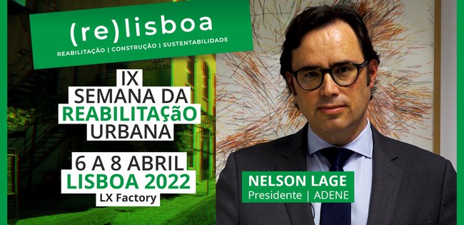 NELSON LAGE | ADENE | SEMANA REABILITAÇÃO URBANA | (RE) LISBOA 2022 | PROMO