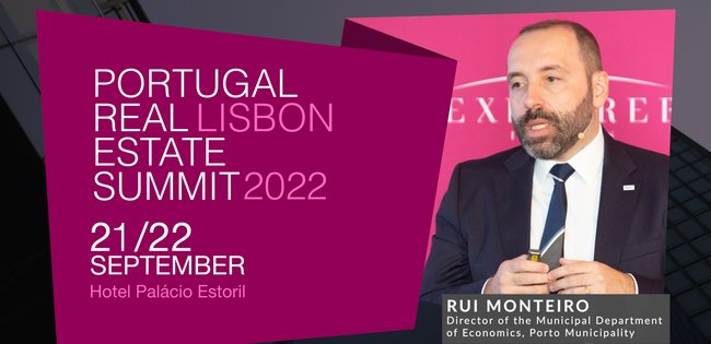 RUI MONTEIRO | PORTO MUNICIPALITY | PORTUGAL REAL ESTATE SUMMIT 2022